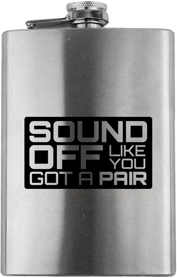 Sound off like You Got a Pair Full Metal 8oz. Flask flask