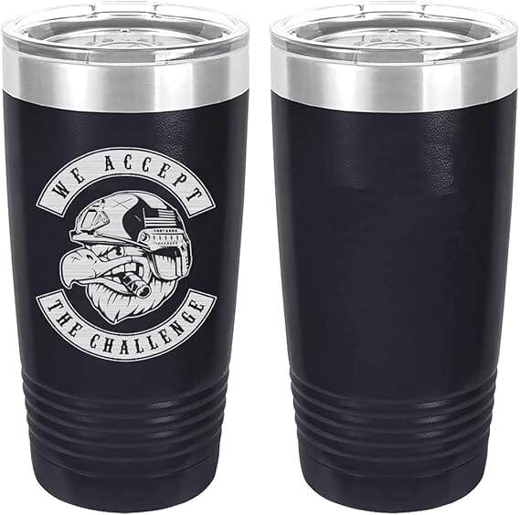 We Accept The Challenge Laser Engraved 20oz Tumbler Mugs LET.0176.N