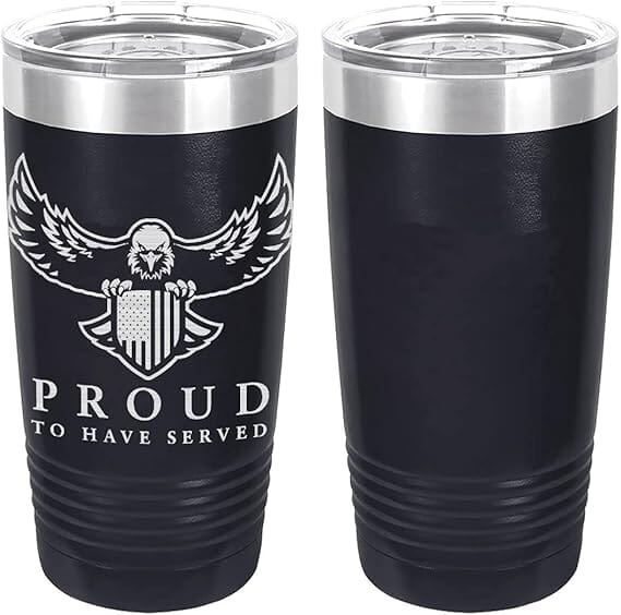 Proud To Have Served Laser Engraved 20oz Tumbler Mugs LET.0170.N