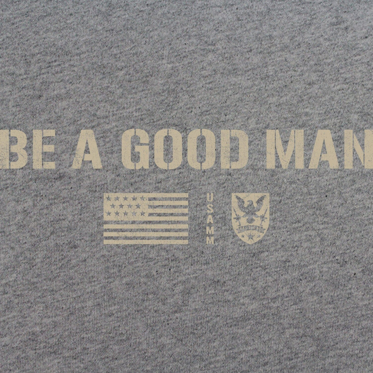 Be A Good Man T-Shirt Shirts
