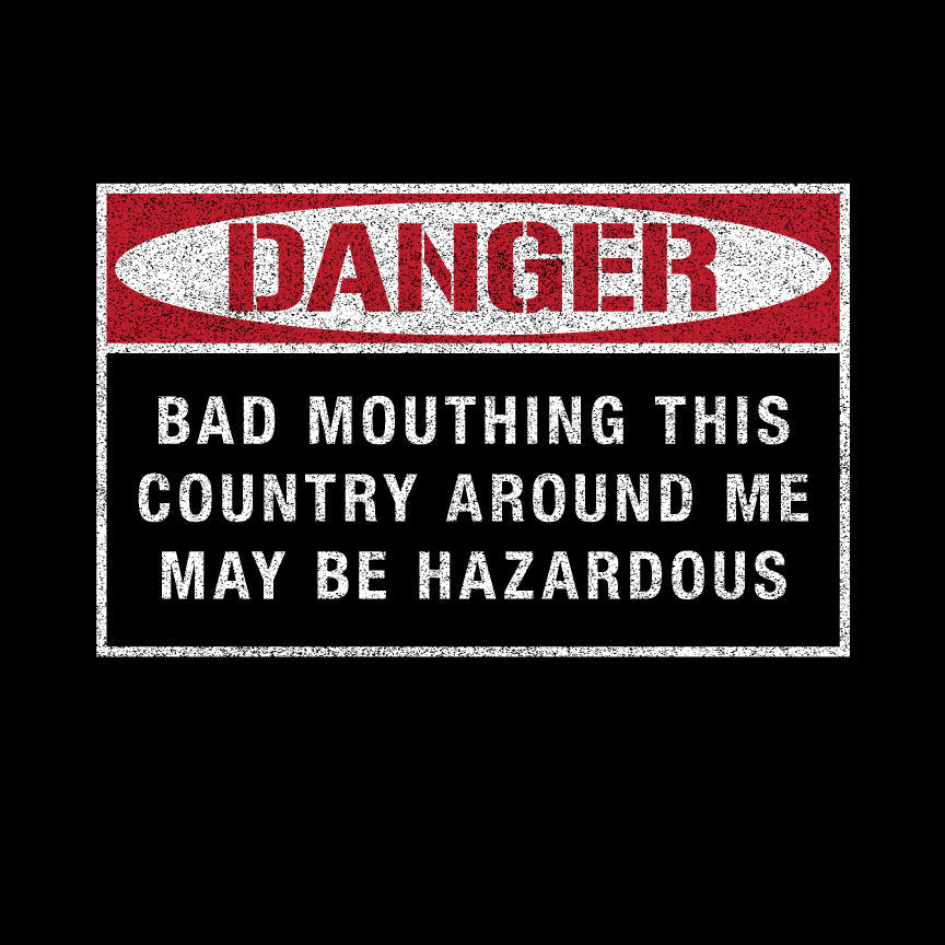 Danger Bad Mouthing This Country T-shirt Shirts