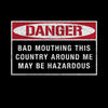 Danger Bad Mouthing This Country T-shirt