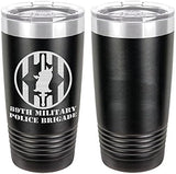 Army 89th Military Police Brigade Laser Engraved 20oz Tumbler Mugs LET.0100.B