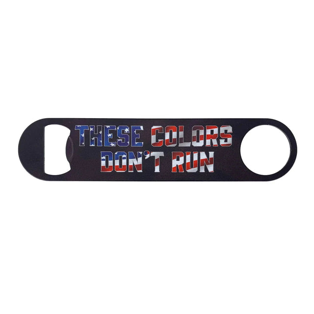 These Colors Don't Run Bottle Opener - Stainless Steel Bottle Openers 