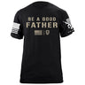 Be A Good Father T-Shirt Shirts 87328-S-BK