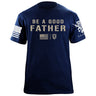 Be A Good Father T-Shirt Shirts 87328-S-NAVY