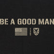 Be A Good Man T-Shirt Shirts 