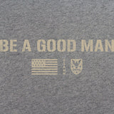 Be A Good Man T-Shirt Shirts 