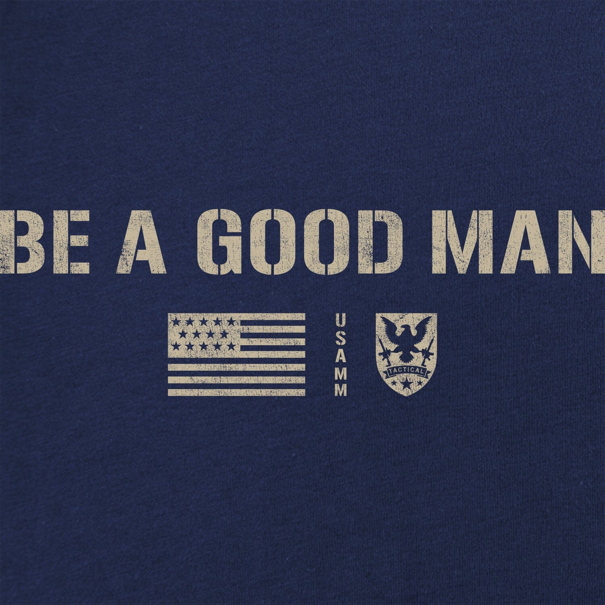 Be A Good Man T-Shirt Shirts 