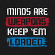 Minds are Weapons T-Shirt Shirts 