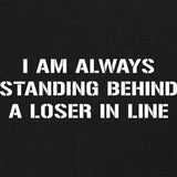 Standing Behind a Loser T-Shirt Shirts 