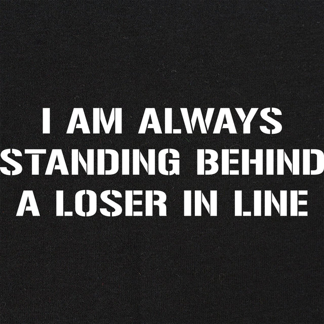Standing Behind a Loser T-Shirt Shirts 