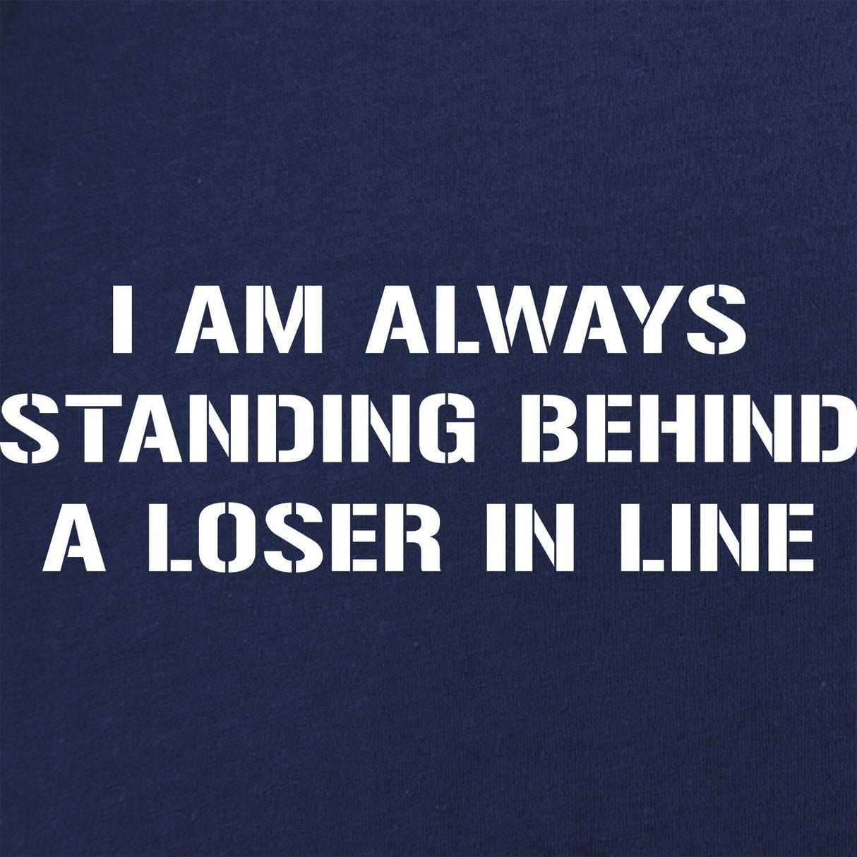 Standing Behind a Loser T-Shirt Shirts 
