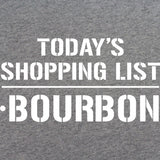 Today's Shopping List T-Shirt - Bourbon Shirts 