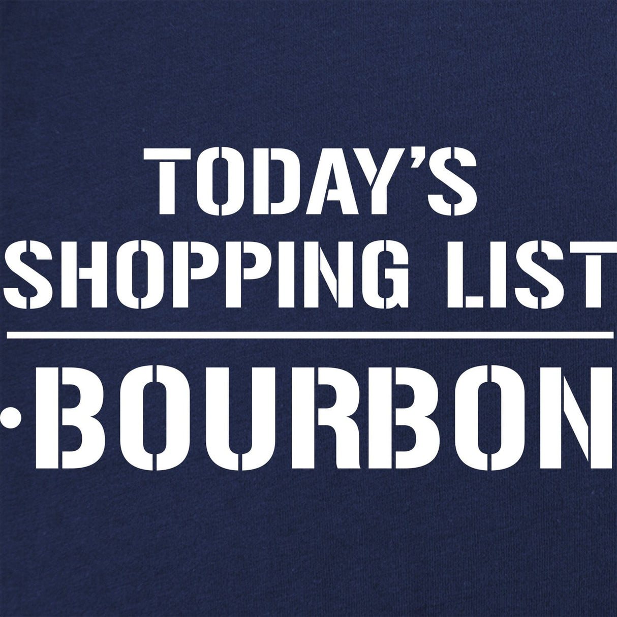 Today's Shopping List T-Shirt - Bourbon Shirts 