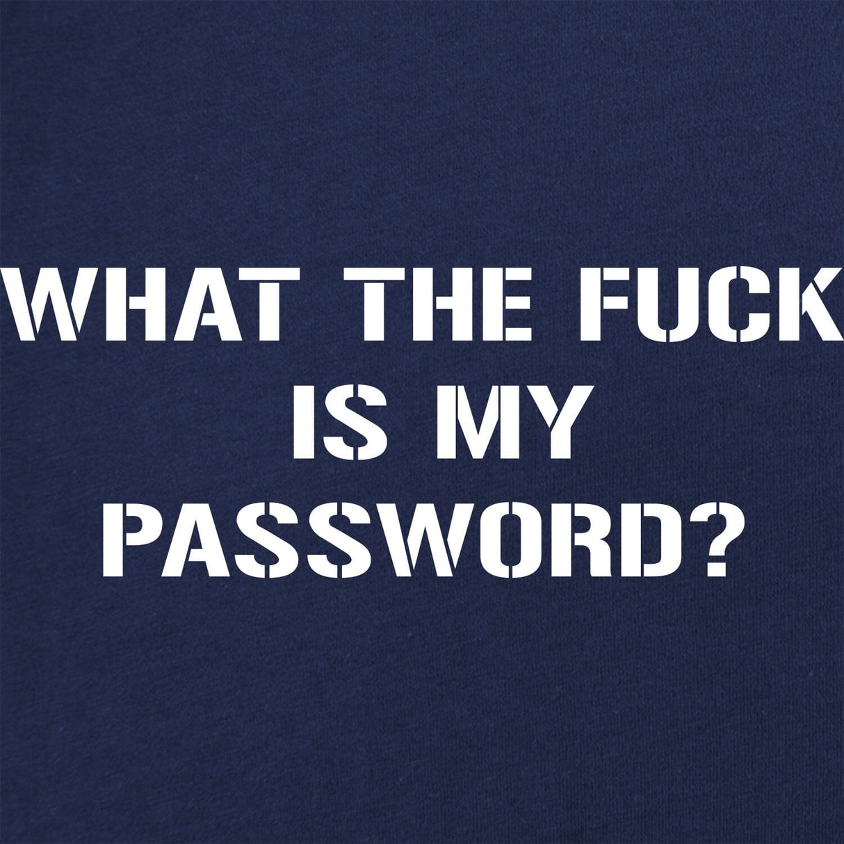 WTF is my Password T-Shirt Shirts 