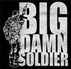 BIG DAMN SOLDIER T-Shirt